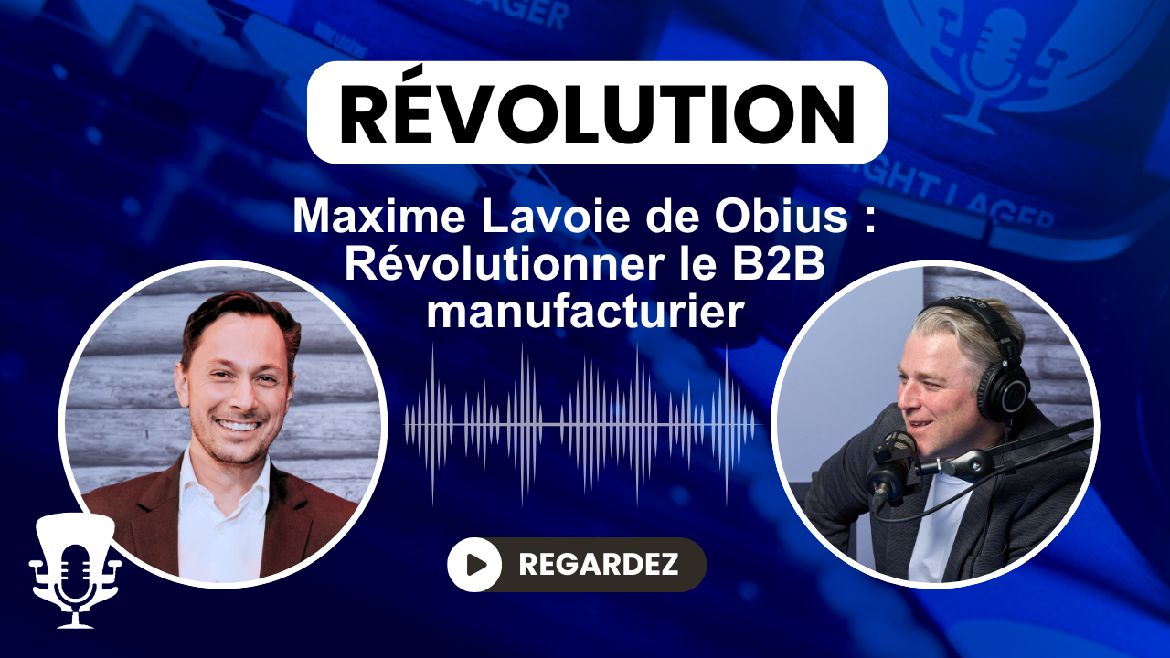 Maxime Lavoir de Obius Révolutionner le B2B manufacturier GLM